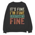 It's Fine I'm Fine Everything Is Fine Meme Introvert Sarcasm Unisex Sweatshirt It's Fine I'm Fine Everything Is Fine Meme Introvert Sarcasm Unisex Sweatshirt