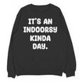 It's An Indoorsy Kinda Day Introvert Humor Sarcastic Gamer Unisex Sweatshirt It's An Indoorsy Kinda Day Introvert Humor Sarcastic Gamer Unisex Sweatshirt