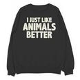 I Just Like Animals Better I Introvert Unisex Sweatshirt I Just Like Animals Better I Introvert Unisex Sweatshirt