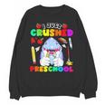 I Just Crushed Preschool Pre-K Preschoolers Graduation Unisex Sweatshirt