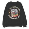 I Just Want To Read Books And Pet Cats Cat And Book Unisex Sweatshirt