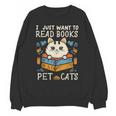 I Just Want To Read Books And Pet Cats Introvert Unisex Sweatshirt I Just Want To Read Books And Pet Cats Introvert Unisex Sweatshirt
