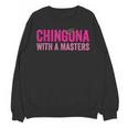 Latina Graduation Educated Latina Chingona With A Masters Unisex Sweatshirt
