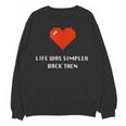 Life Was Simpler Back Then Nostalgia Retro Game Unisex Sweatshirt