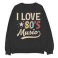 I Love 80's Music Retro Style Nostalgia Cassette 1980s Party Unisex Sweatshirt