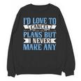 I Would Love To Cancel Plans But i Never Make Any Introvert Unisex Sweatshirt I Would Love To Cancel Plans But i Never Make Any Introvert Unisex Sweatshirt