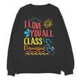 I Love You All Class Dismissed Teacher School Graduation Men Women Girls Kids Unisex Sweatshirt