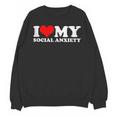 I Love My Social Anxiety Heart Humor Introvert Statement Unisex Sweatshirt