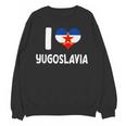 I Love Yugoslavia Proud Yugoslav Nostalgia Saying Unisex Sweatshirt I Love Yugoslavia Proud Yugoslav Nostalgia Saying Unisex Sweatshirt