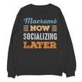 Macramé Now Minimal Socializing Introvert Vintage Unisex Sweatshirt Macramé Now Minimal Socializing Introvert Vintage Unisex Sweatshirt