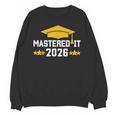 Masters Degree Graduation Mastered It Class Of 2026 Graduate Unisex Sweatshirt