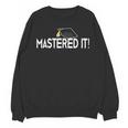Masters Graduation Mastered It Tee For Him Her Unisex Sweatshirt