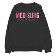 Med Surg Nurse Appreciation Nursing School Graduation Women Unisex Sweatshirt