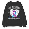 In Memory Of My Loving Daughter Suicide Prevention Awareness Unisex Sweatshirt