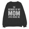 The Memory Of My Mom Lives Inside Me Unisex Sweatshirt
