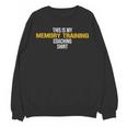 This Is My Memory Training Coaching Unisex Sweatshirt