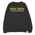 Memory Training Is My Solution To Everything Unisex Sweatshirt Memory Training Is My Solution To Everything Unisex Sweatshirt