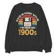 Millennials Please Be Patient With Me I'm From The 1900s Unisex Sweatshirt