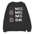 Miss Mrs Ms Dr Check Doctoral Student Bye PhD Graduation Unisex Sweatshirt