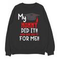 My MOMMY Did It Graduation Shirt Of Kids Nurse Graduation Unisex Sweatshirt