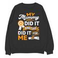 My Mommy Did It And She Did It For Me Graduation Diploma Unisex Sweatshirt