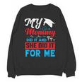 My Mommy Did It And She Did It For Me Mom Nurse Graduation Unisex Sweatshirt