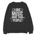 I Like Music More Than People Music Lover & Introvert Unisex Sweatshirt I Like Music More Than People Music Lover & Introvert Unisex Sweatshirt