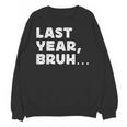 New Year's Resolution Last Year Bruh Bad Memory Past Unisex Sweatshirt