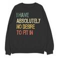 I Have No Desire To Fit In Shy Introvert Sarcasm AntiSocial Unisex Sweatshirt I Have No Desire To Fit In Shy Introvert Sarcasm AntiSocial Unisex Sweatshirt