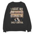 I Have No Shelf Control Book Lover Bookworms Unisex Sweatshirt I Have No Shelf Control Book Lover Bookworms Unisex Sweatshirt