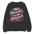 Not Friendly Do Not Approach Introvert Antisocial Unisex Sweatshirt Not Friendly Do Not Approach Introvert Antisocial Unisex Sweatshirt