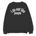 I Do Not Like People Antisocial Introvert Unisex Sweatshirt