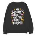 Nurse Mom My Mommy Did It And She Did It For Me Graduation Unisex Sweatshirt