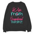 Occupational Therapist OT Therapy Mom Wife Graduation Unisex Sweatshirt
