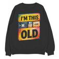 Im This Old Retro 80s 90s VHS Cassette Floppy Disk Nostalgia Unisex Sweatshirt