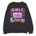 Old School Memory Girls Just Wanna Have Fun Artwork Unisex Sweatshirt Old School Memory Girls Just Wanna Have Fun Artwork Unisex Sweatshirt