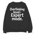 Overthinking Level Expert Mode Sarcasm Introvert Unisex Sweatshirt Overthinking Level Expert Mode Sarcasm Introvert Unisex Sweatshirt