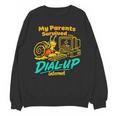 My Parents Survived Dial Up Internet Nostalgia 90s Unisex Sweatshirt My Parents Survived Dial Up Internet Nostalgia 90s Unisex Sweatshirt