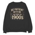 Be Patient With Me I'm From The 1900s Retro Quote Unisex Sweatshirt