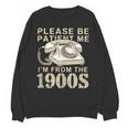 Patient Me I'm From The 1900s Unisex Sweatshirt