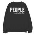 People Not A Big Fan Introvert Sarcasm Mom Dad Joke Unisex Sweatshirt