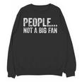 People Not A Big Fan Sarcasm Introvert Sarcastic Unisex Sweatshirt