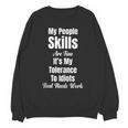 My People Skills Are Fine It's My Tolerance Introvert Humor Unisex Sweatshirt My People Skills Are Fine It's My Tolerance Introvert Humor Unisex Sweatshirt