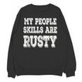 My People Skills Are Rusty Introvert SPN Moments Unisex Sweatshirt My People Skills Are Rusty Introvert SPN Moments Unisex Sweatshirt