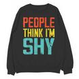 People Think I'm Shy I Introvert Unisex Sweatshirt
