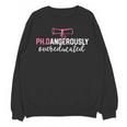 PhD Shirt Dangerously Overeducated Graduation Unisex Sweatshirt