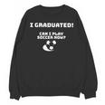 Can I Play Soccer Now Graduation T-Shirt Unisex Sweatshirt