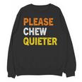 Please Chew Quieter Introvert Silence Lover Quote Unisex Sweatshirt