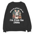 Please Be Patient With Me I'm From The 1900s Bunny 90s Unisex Sweatshirt Please Be Patient With Me I'm From The 1900s Bunny 90s Unisex Sweatshirt