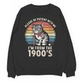 Please Be Patient With Me I'm From The 1900s Cat Unisex Sweatshirt
